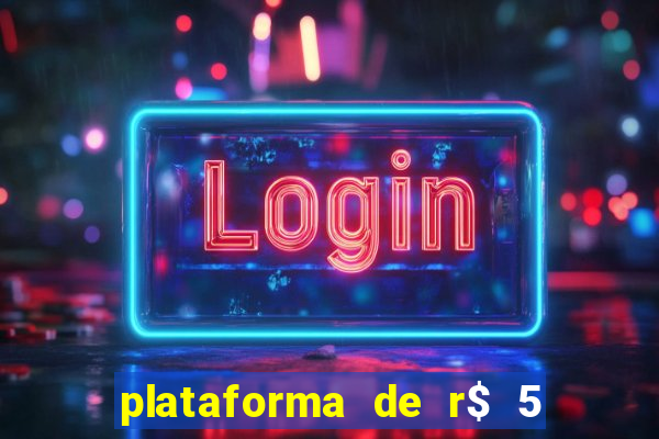 plataforma de r$ 5 jogo do tigrinho